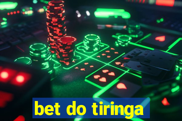 bet do tiringa